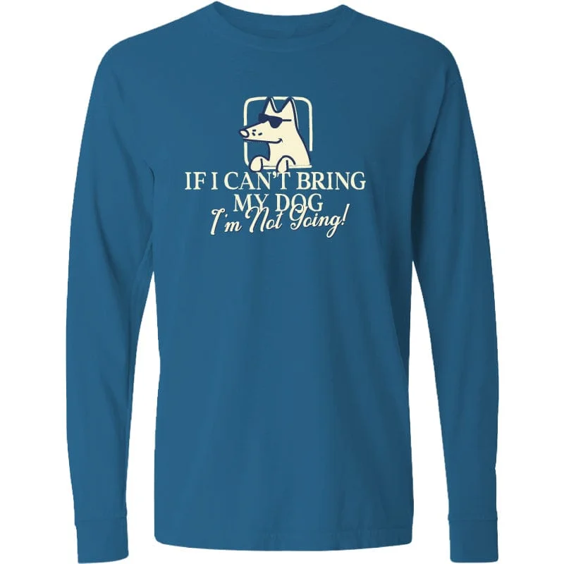 If I Can't Bring My Dog - Classic Long-Sleeve T-Shirt